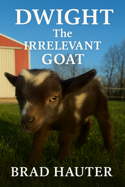 Dwight The Irrelevant Goat by Brad Hauter